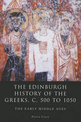 The Edinburgh History of the Greeks, C. 500 to 1050: The Early Middle Ages